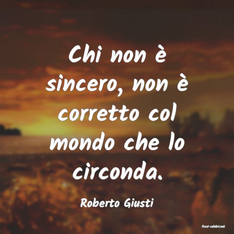 frasi di  Roberto Giusti
