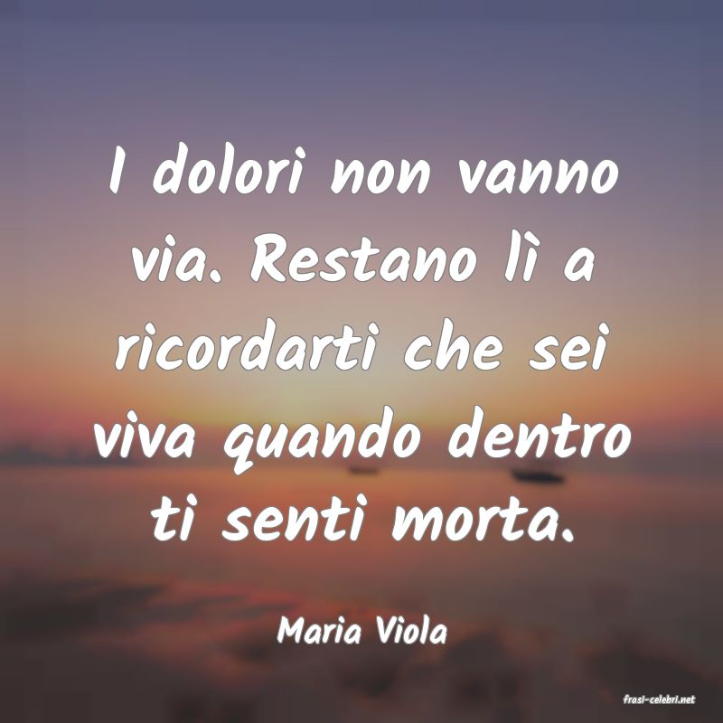 frasi di  Maria Viola
