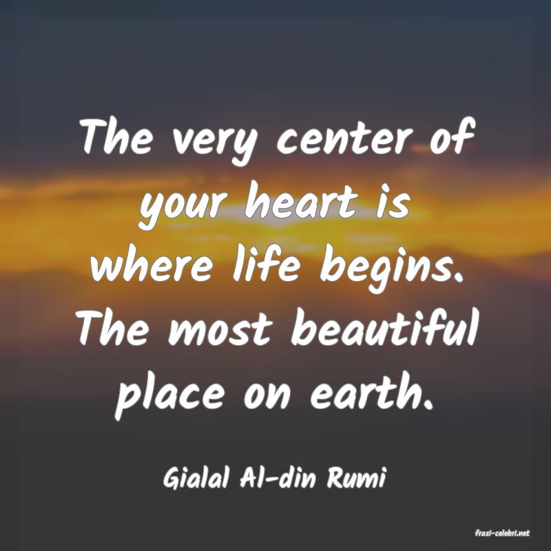 frasi di  Gialal Al-din Rumi
