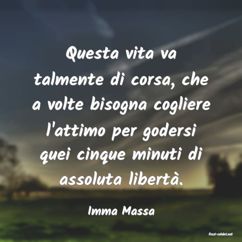 frasi di  Imma Massa
