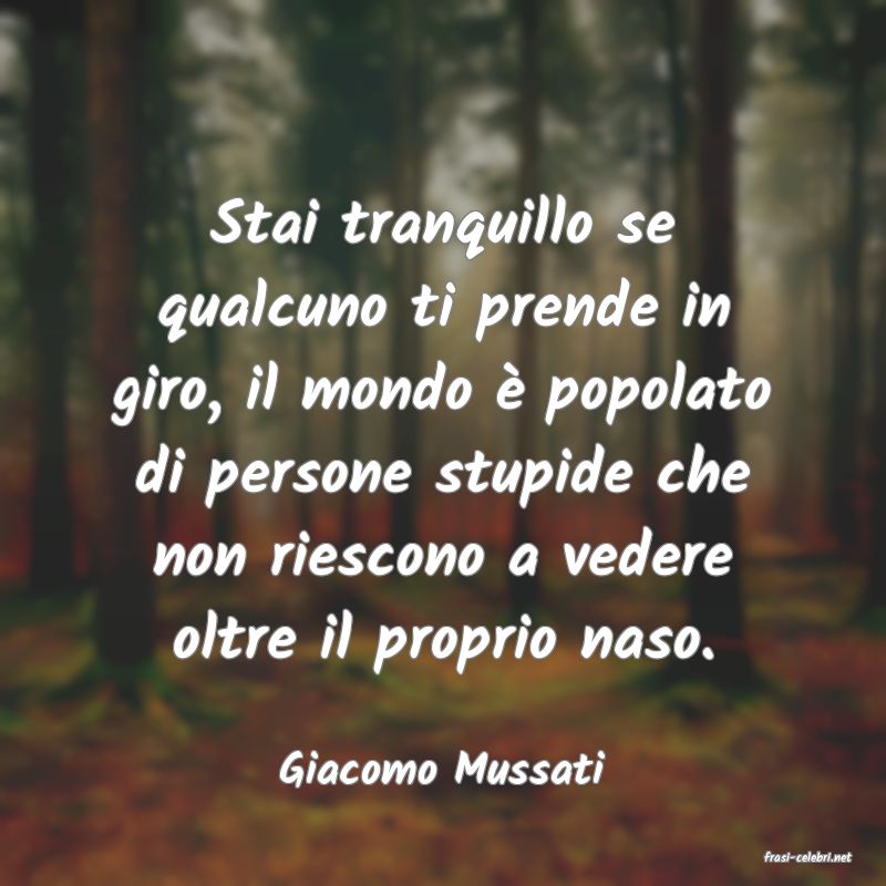 frasi di  Giacomo Mussati
