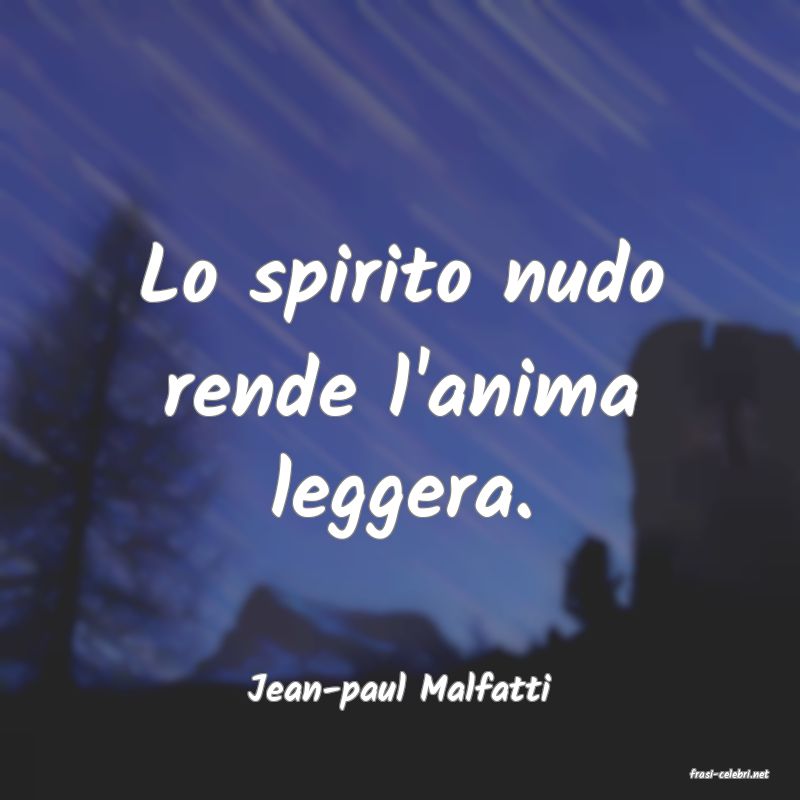 frasi di  Jean-paul Malfatti
