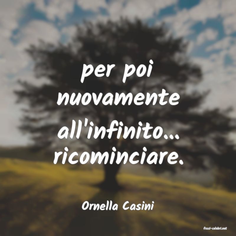 frasi di  Ornella Casini
