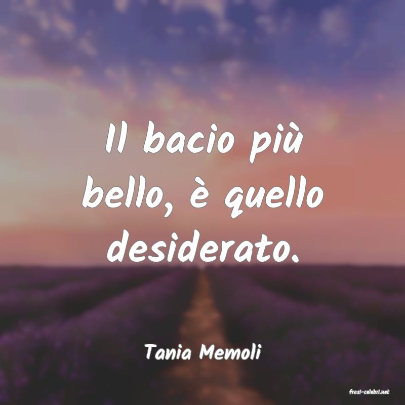 frasi di  Tania Memoli
