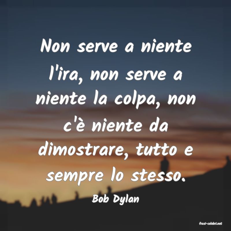 frasi di  Bob Dylan
