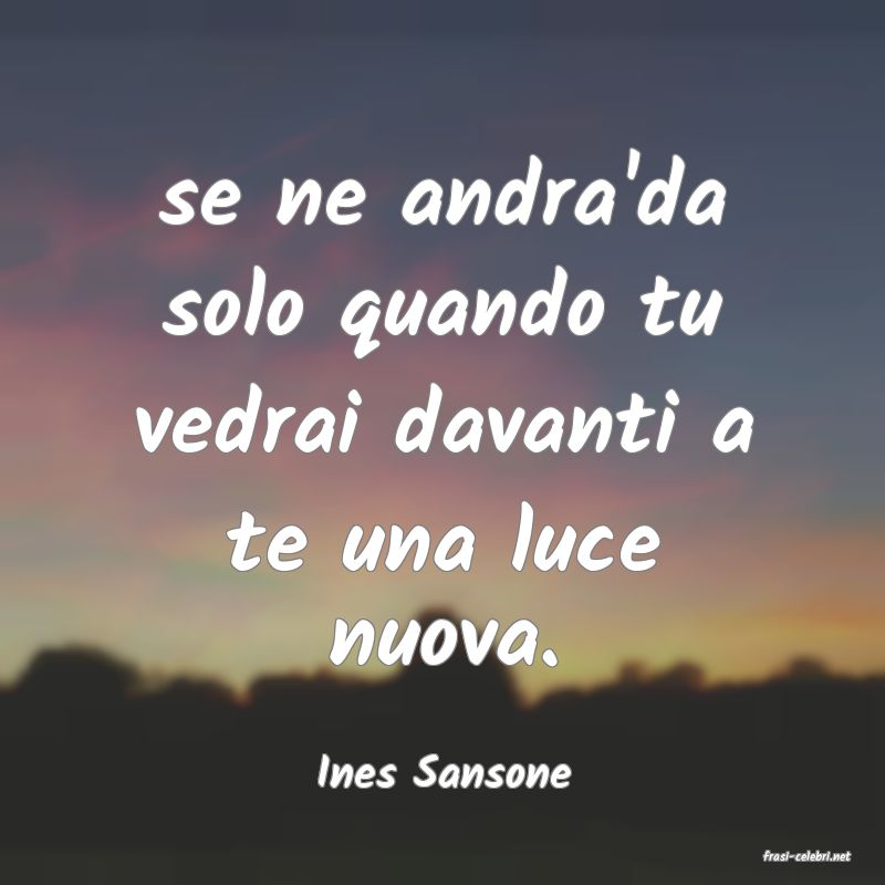 frasi di  Ines Sansone
