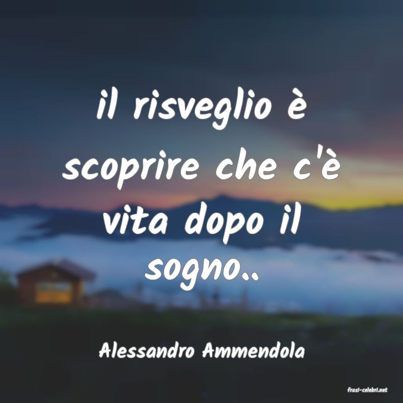 frasi di  Alessandro Ammendola
