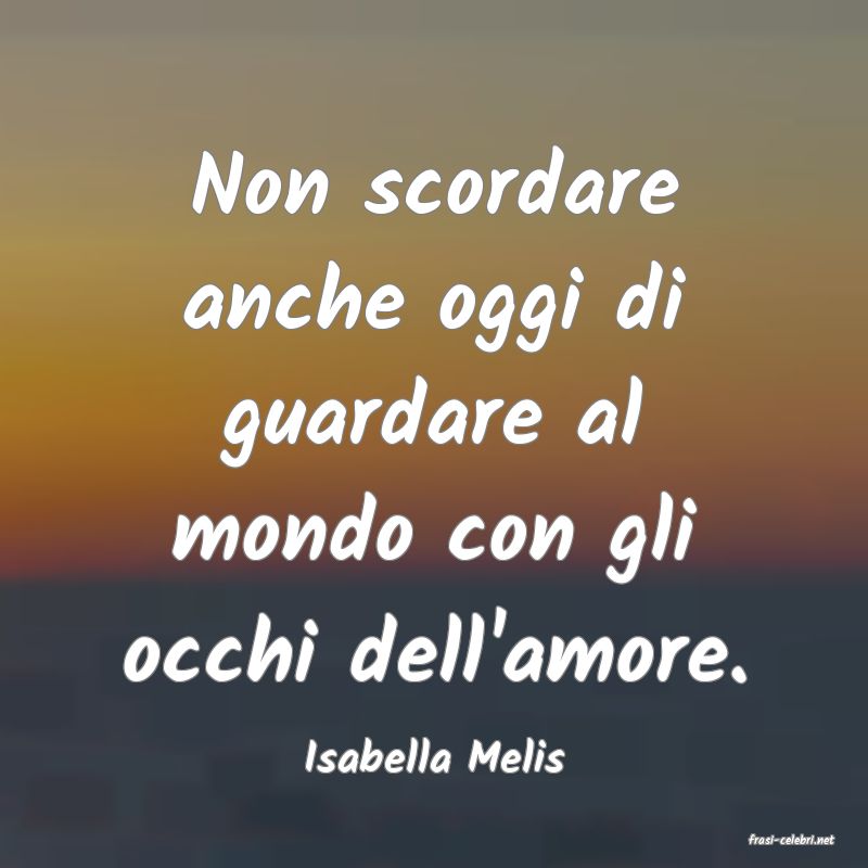 frasi di  Isabella Melis
