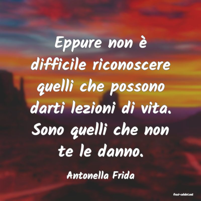 frasi di  Antonella Frida
