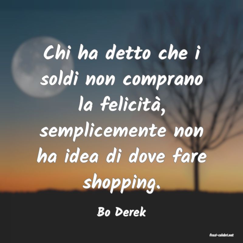 frasi di  Bo Derek
