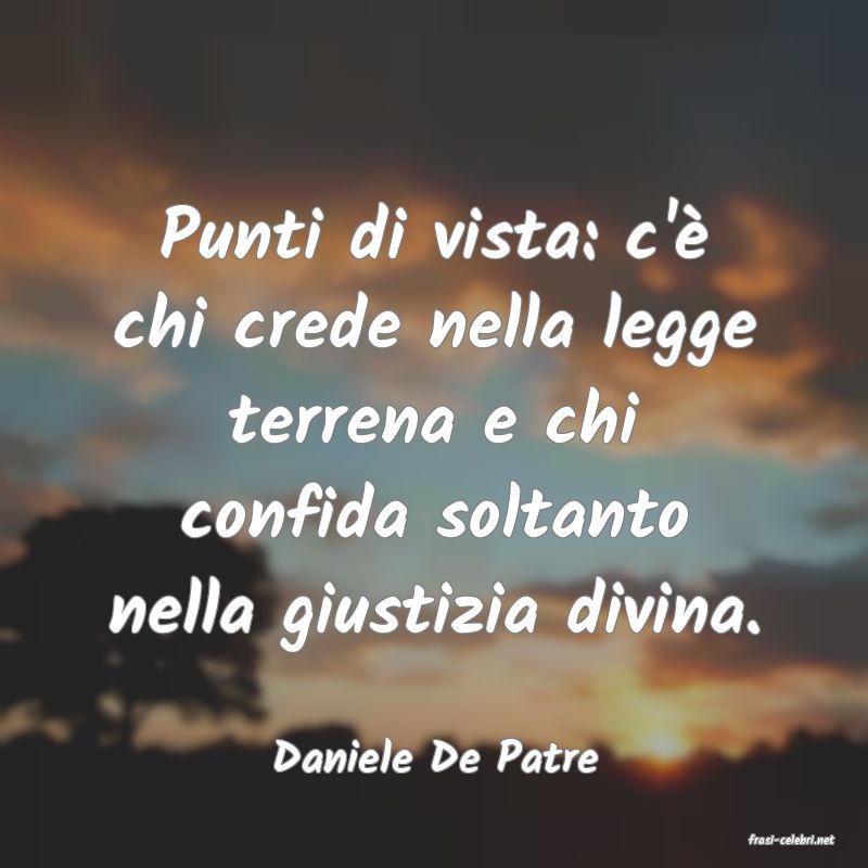 frasi di  Daniele De Patre
