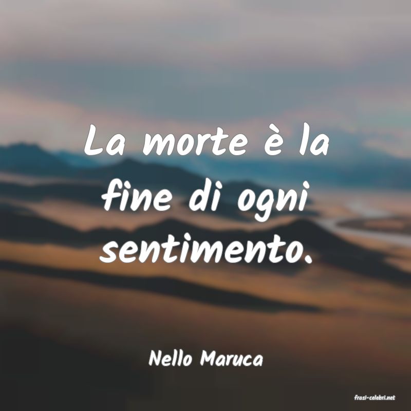 frasi di  Nello Maruca
