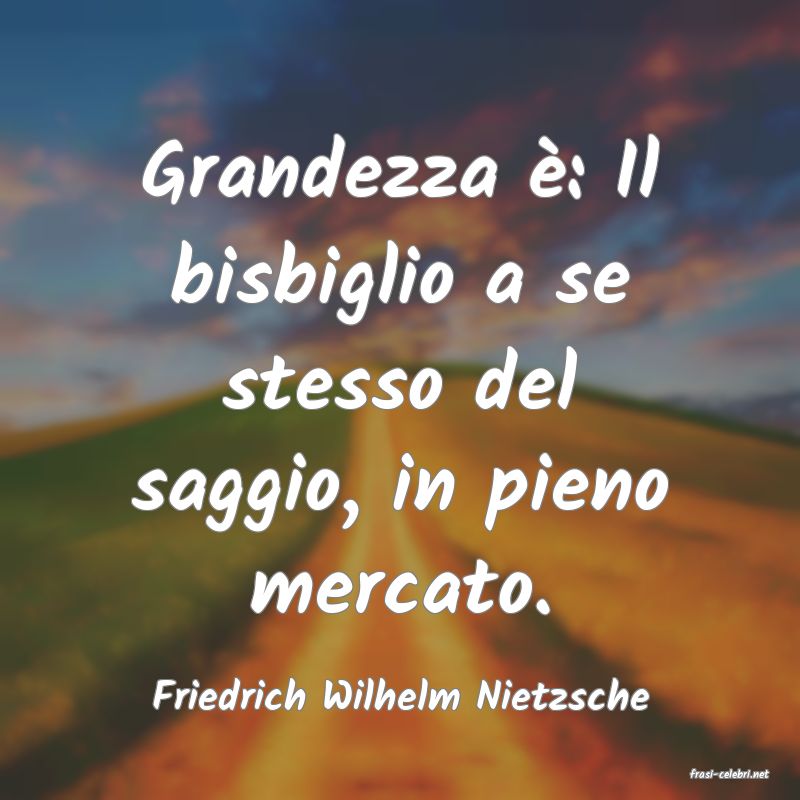 frasi di  Friedrich Wilhelm Nietzsche
