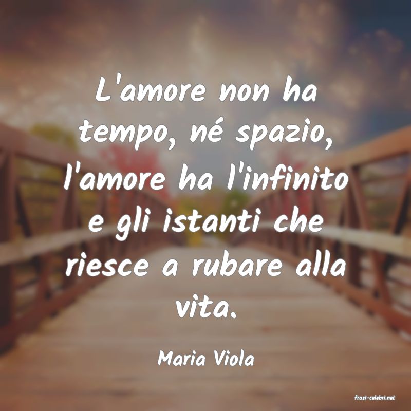 frasi di  Maria Viola
