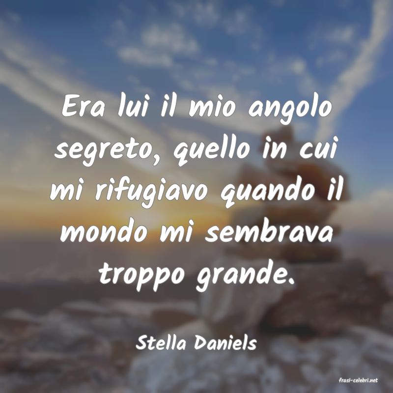 frasi di  Stella Daniels
