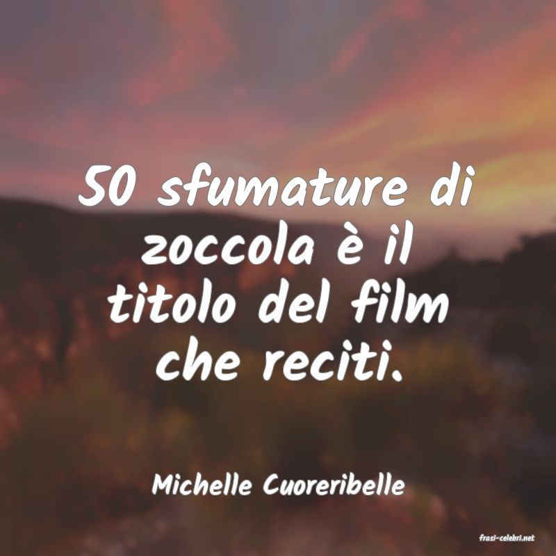 frasi di  Michelle Cuoreribelle
