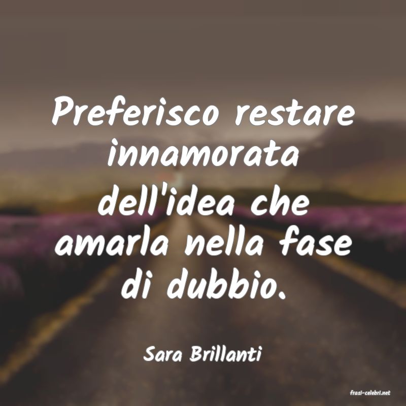 frasi di  Sara Brillanti
