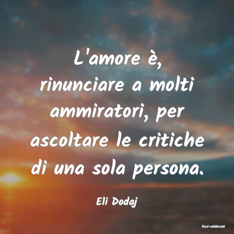 frasi di  Eli Dodaj
