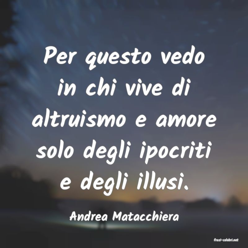 frasi di  Andrea Matacchiera
