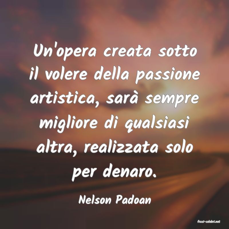 frasi di  Nelson Padoan
