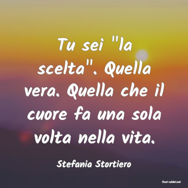 frasi di  Stefania Stortiero
