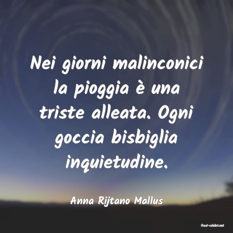 frasi di  Anna Rijtano Mallus
