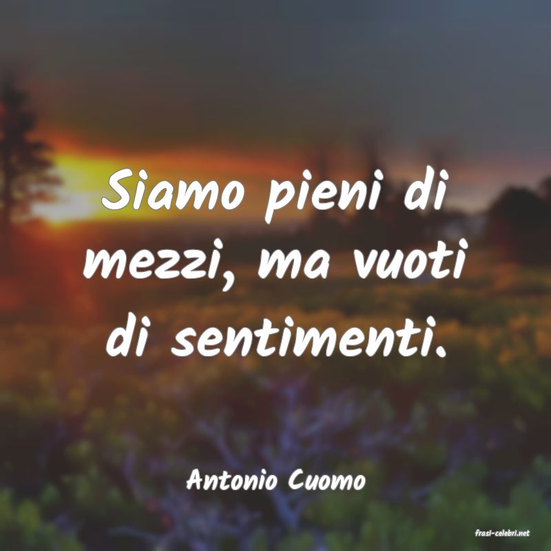 frasi di  Antonio Cuomo
