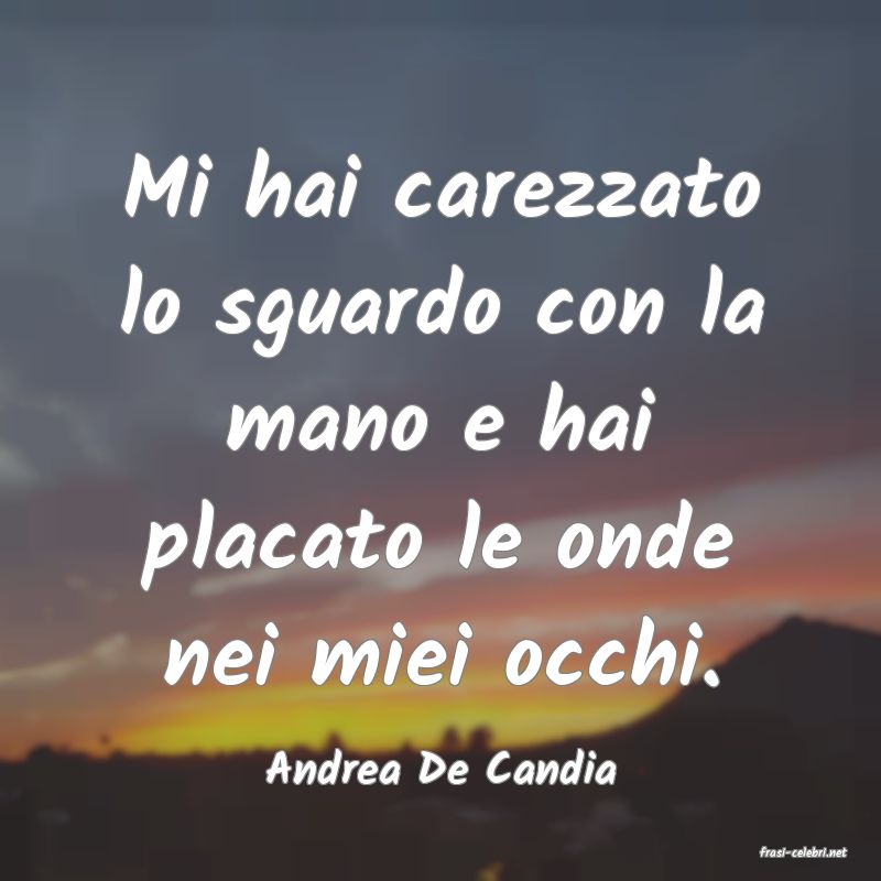 frasi di  Andrea De Candia
