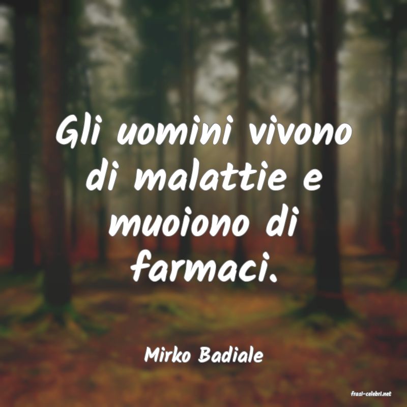 frasi di  Mirko Badiale
