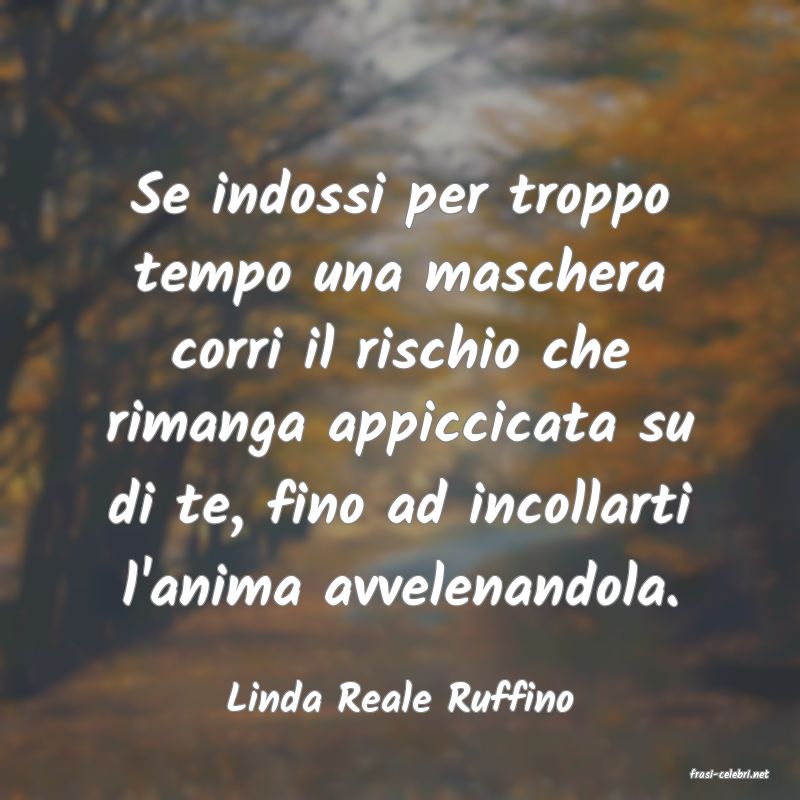 frasi di  Linda Reale Ruffino
