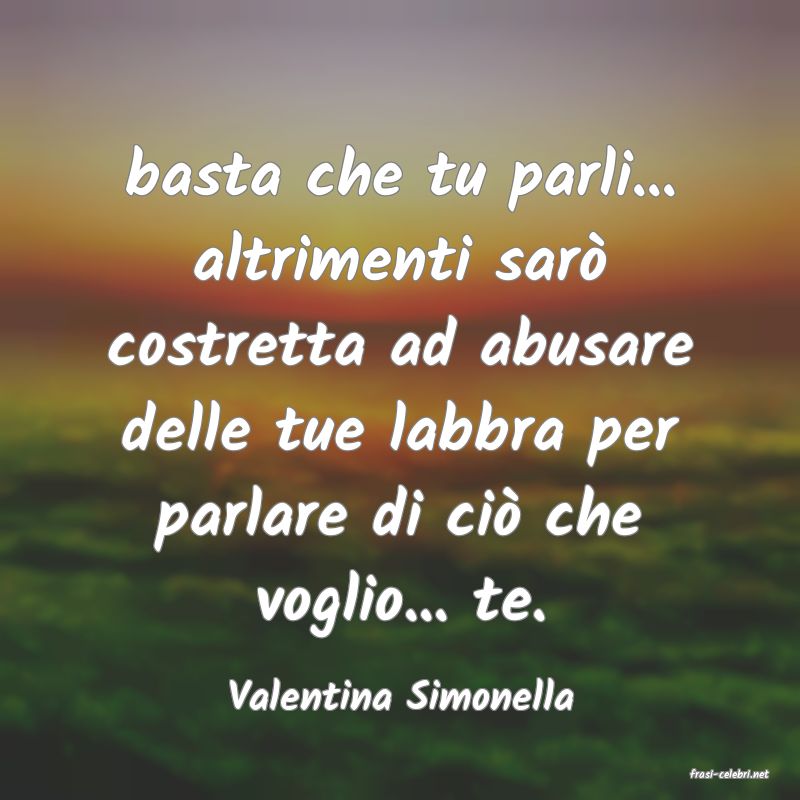 frasi di  Valentina Simonella
