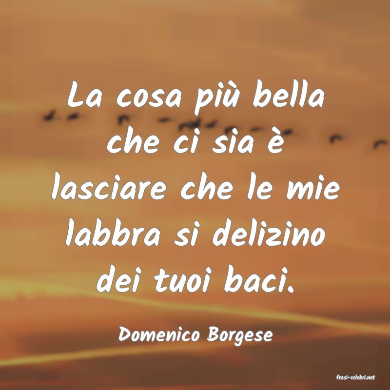 frasi di  Domenico Borgese
