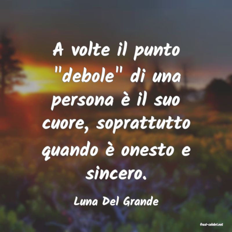 frasi di  Luna Del Grande
