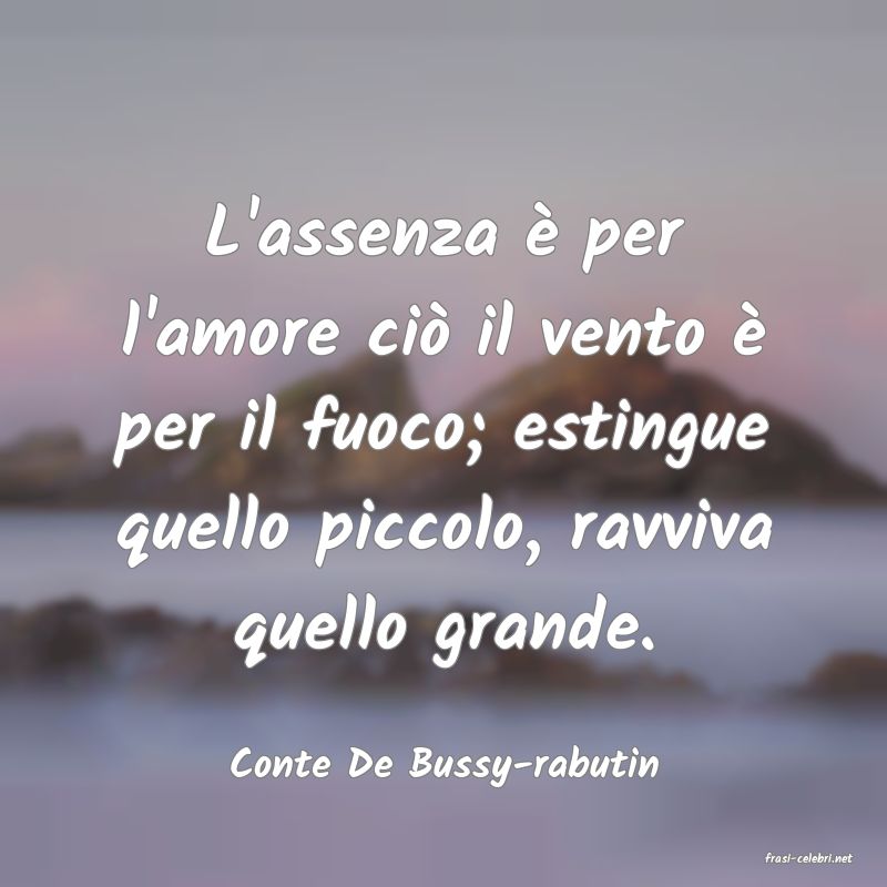 frasi di  Conte De Bussy-rabutin
