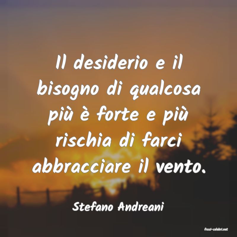 frasi di  Stefano Andreani
