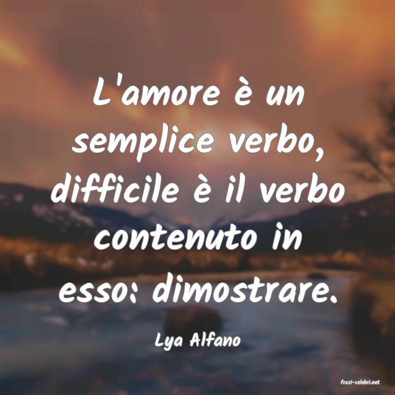 frasi di  Lya Alfano
