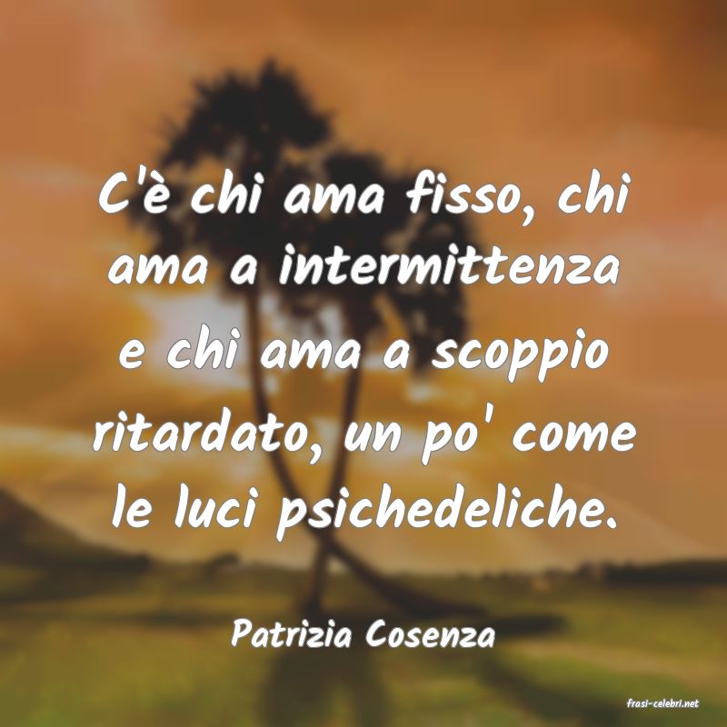 frasi di  Patrizia Cosenza
