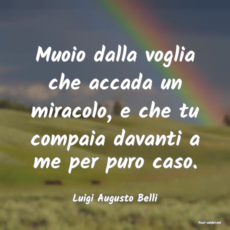 frasi di  Luigi Augusto Belli
