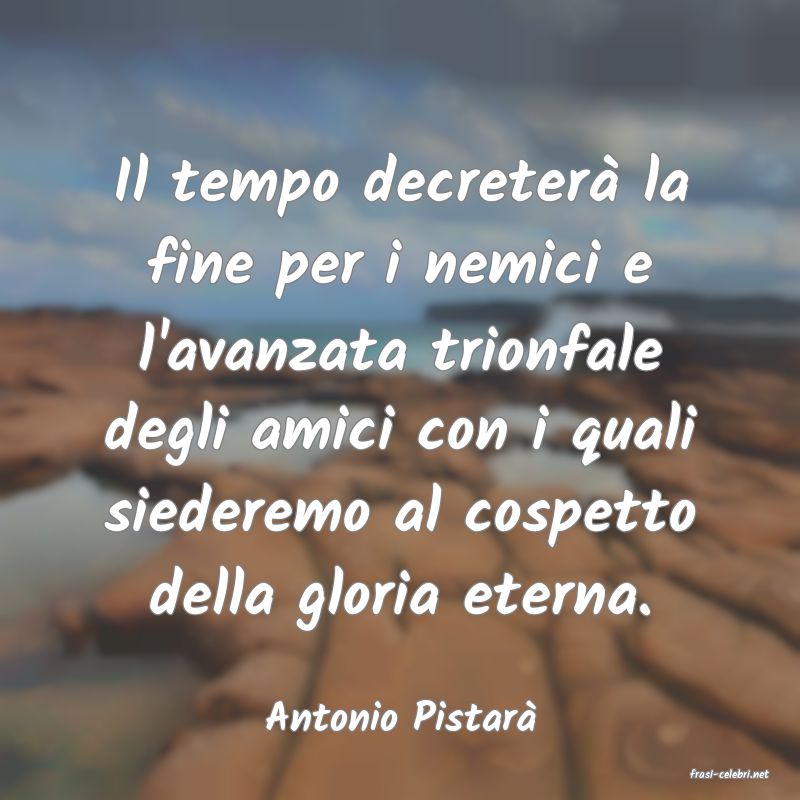 frasi di Antonio Pistar