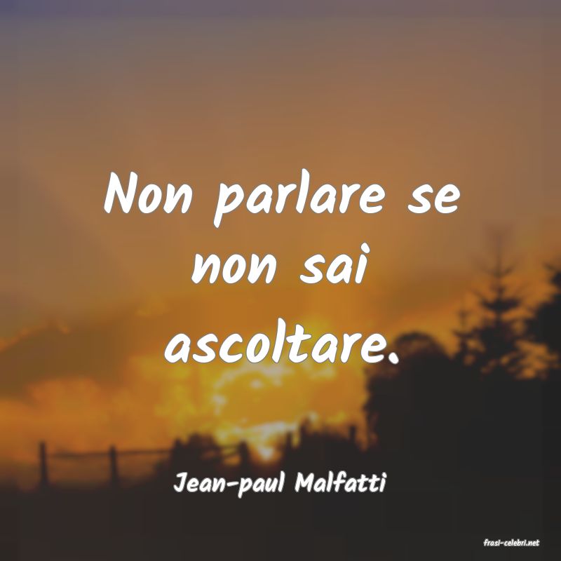 frasi di  Jean-paul Malfatti
