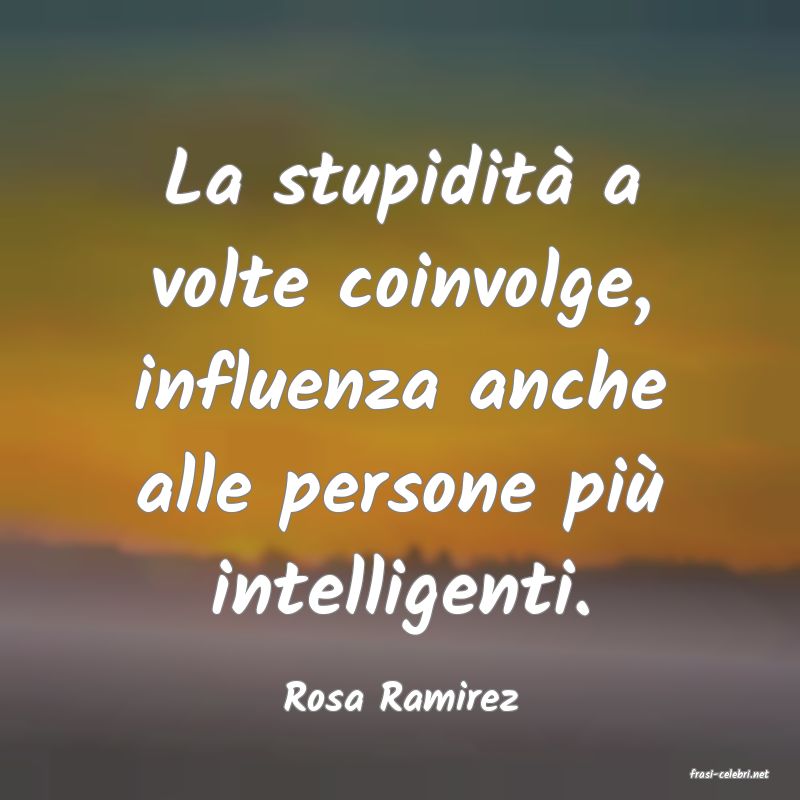 frasi di  Rosa Ramirez
