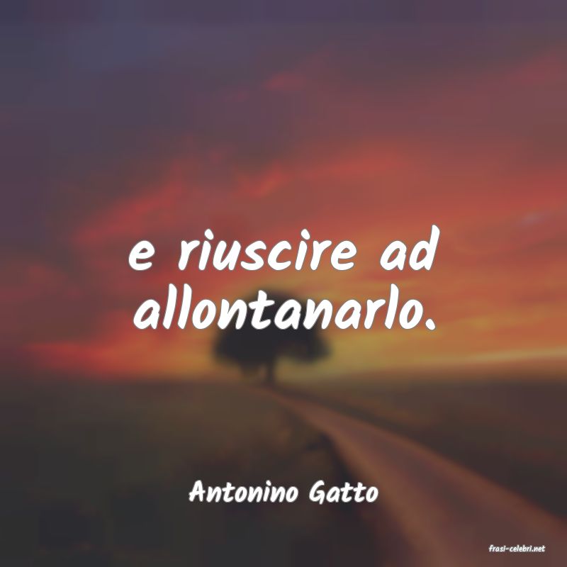 frasi di  Antonino Gatto
