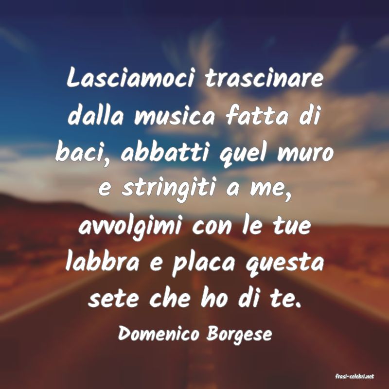 frasi di  Domenico Borgese
