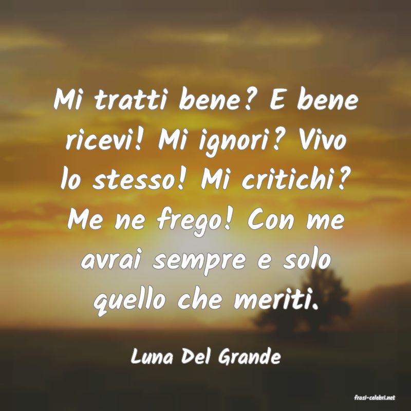 frasi di  Luna Del Grande
