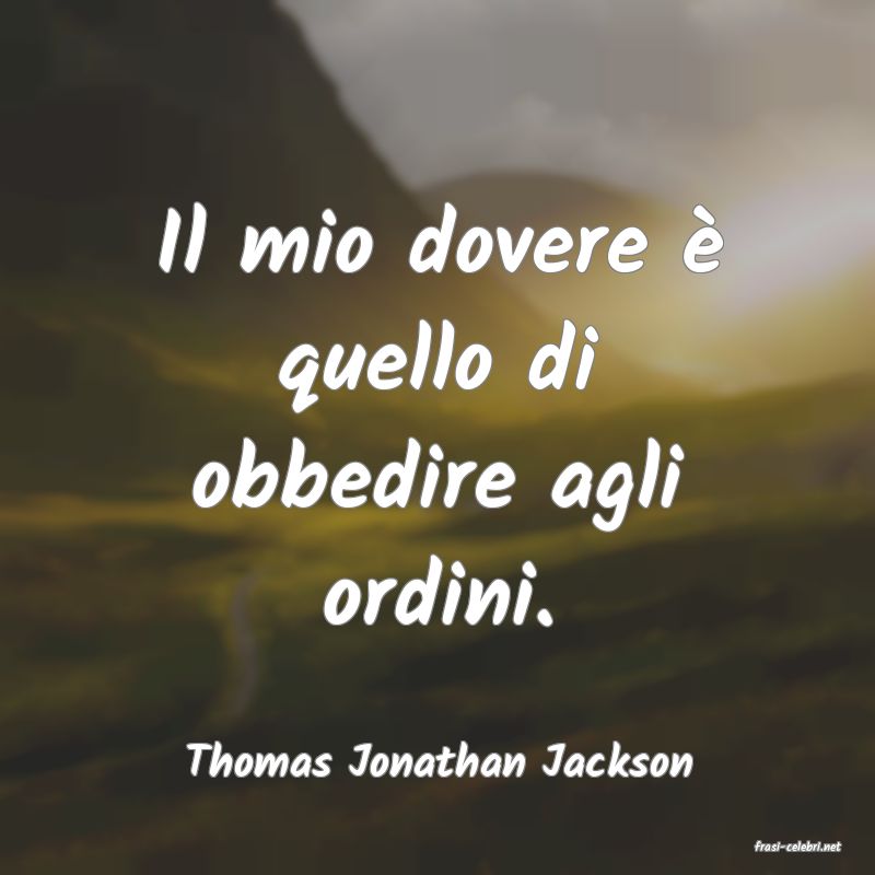 frasi di  Thomas Jonathan Jackson
