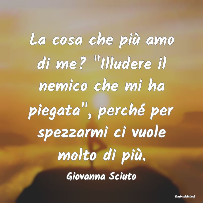 frasi di  Giovanna Sciuto
