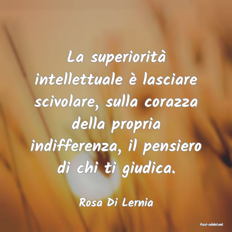 frasi di  Rosa Di Lernia
