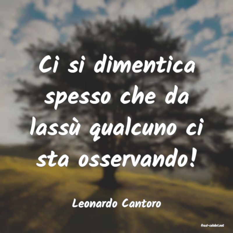 frasi di  Leonardo Cantoro
