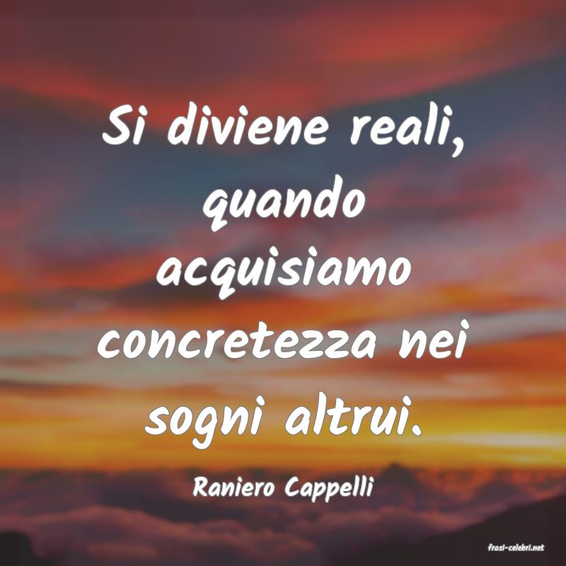 frasi di  Raniero Cappelli
