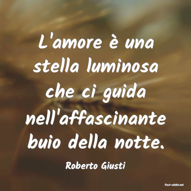 frasi di  Roberto Giusti
